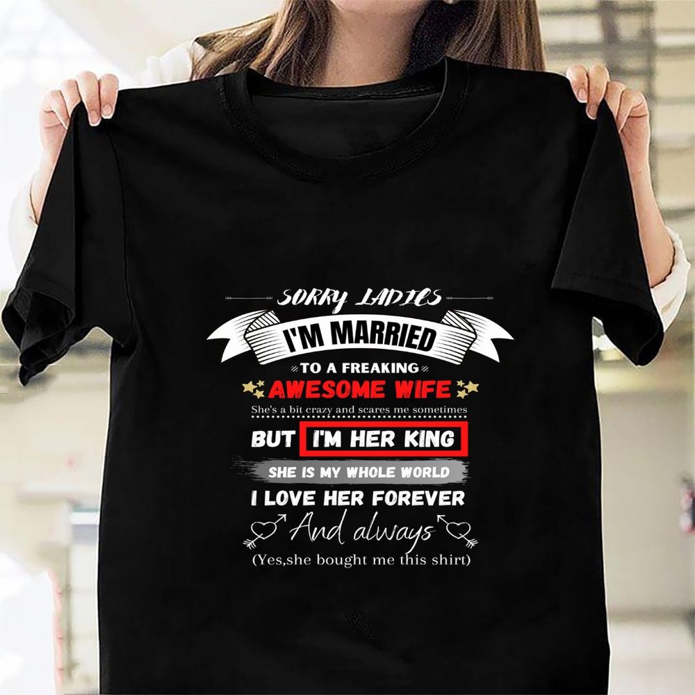 Sorry Ladies Im Married To A Freakin Awesome Wife406 - father's day mother's day